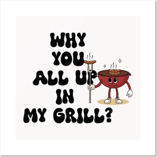 Why are you all in my grill? Fun BBQ Grills Posters and Art